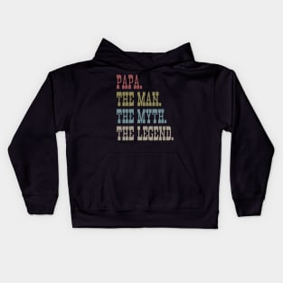 PAPA THE MAN THE MYTH THE LEGEND Kids Hoodie